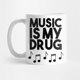 Music Is My Drug - Musical Notes Instruments Mug